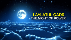 Lailatul Qadr – What Does the Night of Power Mean?